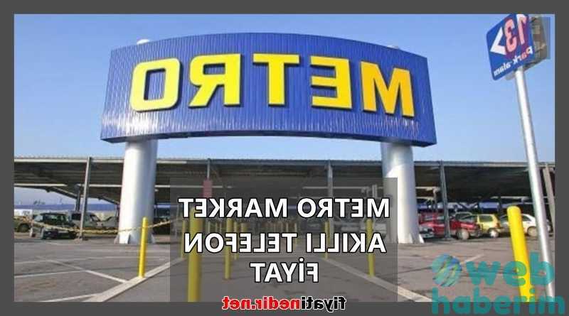 metro market akıllı telefon fiyat
