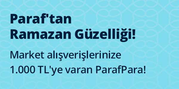 Paraf 2025 ramazan market kampanyası 1000₺ hediye