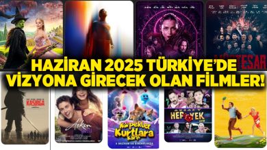 2025 Haziran ayında Türkiye’de vizyona girecek filmler!