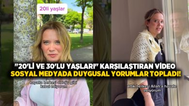 “20’li ve 30’lu yaşları” karşılaştıran video sosyal medyada duygusal yorumlar topladı!