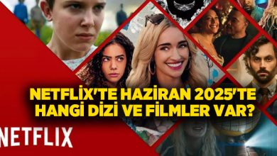 Netflix’te Haziran 2025’te hangi dizi ve filmler var?