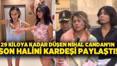 29 kiloya kadar düşen Nihal Candan’ın son halini kardeşi paylaştı!