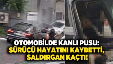 Otomobilde kanlı pusu: Sürücü hayatını kaybetti, saldırgan kaçtı!