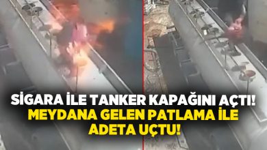 Sigara ile tanker kapağını açtı! Meydana gelen patlama ile adeta uçtu!