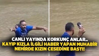 Canlı yayında korkunç anlar.. Kayıp kızla ilgili haber yapan muhabir nehirde kızın cesedine bastı!