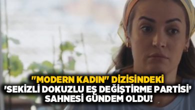 “Modern Kadın” dizisindeki ‘Sekizli dokuzlu eş değiştirme partisi sahnesi gündem oldu!