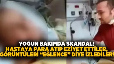 Yoğun bakımda skandal! Hastaya para atıp eziyet ettiler, görüntüleri “Eğlence” diye izlediler!