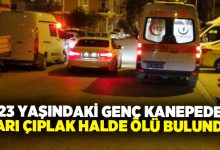 23 yaşındaki genç kanepede yarı çıplak halde ölü bulundu!