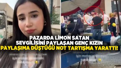 Pazarda limon satan sevgilisini paylaşan genç kızın paylaşıma düştüğü not tartışma yarattı!