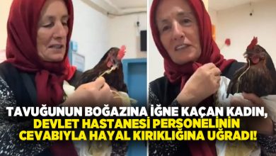 Tavuğunun boğazına iğne kaçan kadın, Devlet Hastanesi personelinin cevabıyla hayal kırıklığına uğradı!
