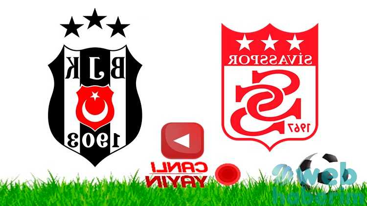 Selçuk Sports Sivasspor 2-3 Beşiktaş Maçı canlı izle Sivas SVS BJK ücretsiz canlı maç izle linki