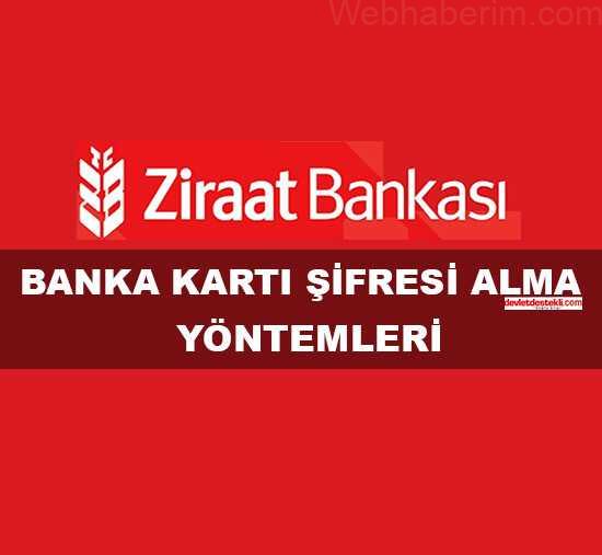 Ziraat Bankası Banka Kartı Şifresi Alma Yöntemleri (Bankkart) 2022