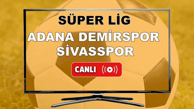 Adanademirspor Sivasspor canlı maç izle
