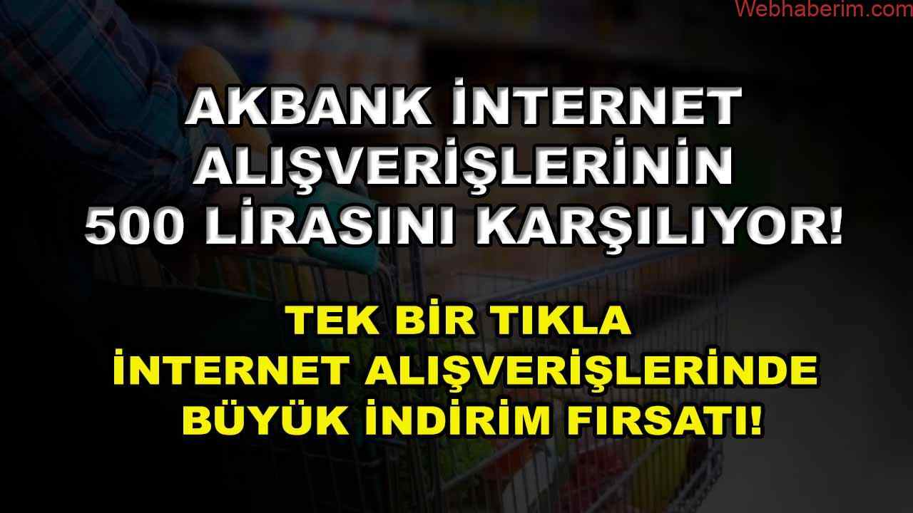 Akbank internet alışverişlerinin 500 lirasını karşılıyor! Tek bir tıkla internet alışverişlerinde büyük indirim fırsatı!