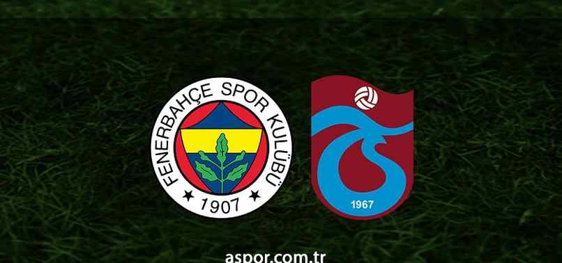 CANLI İZLE ???? | Fenerbahçe – Trabzonspor maçı ne vakit, saat kaçta ve hangi kanalda?