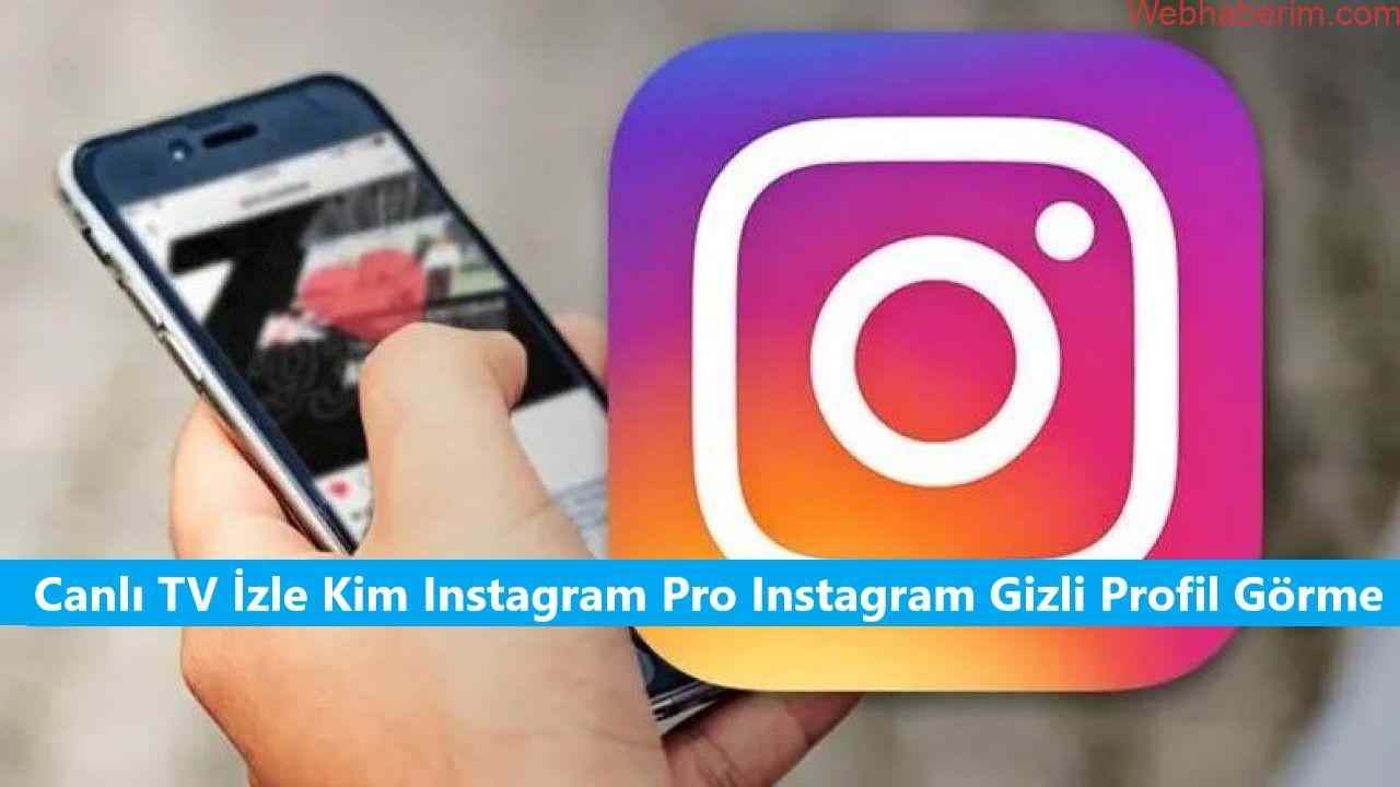 Canlı TV İzle Kim Instagram Pro Instagram Gizli Profil Görme