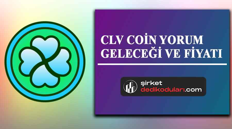 CLV coin yorum 2022 | CLV coin geleceği 2022