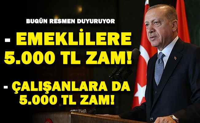 Cumhurbaşkanı Erdoğan bugün açıklıyor: Maaşlara bugün 5 bin TL’ye kadar zam geliyor! Emekli maaşları da aynı şekilde zamlanacak