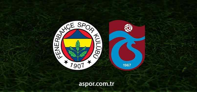 Fenerbahçe – Trabzonspor maçı CANLI (Fenerbahçe – Trabzonspor maçı canlı izle)
