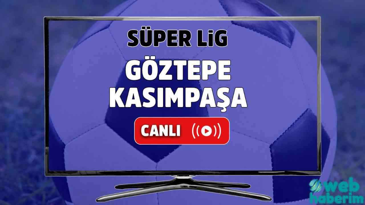 Göztepe – Kasımpaşa canlı maç izle HD