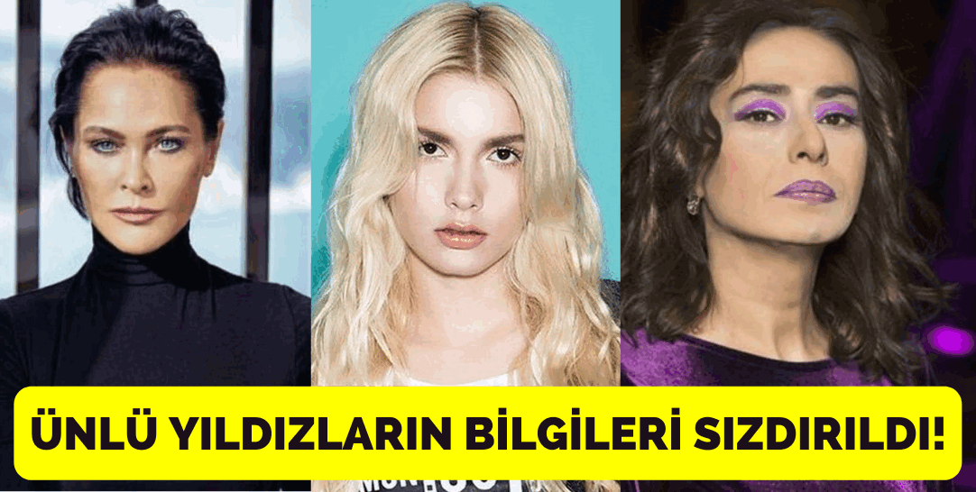 Hülya Avşar, Aleyna Tilki ve Yıldız Tilbe… Ünlü yıldızların bilgileri sızdırıldı!
