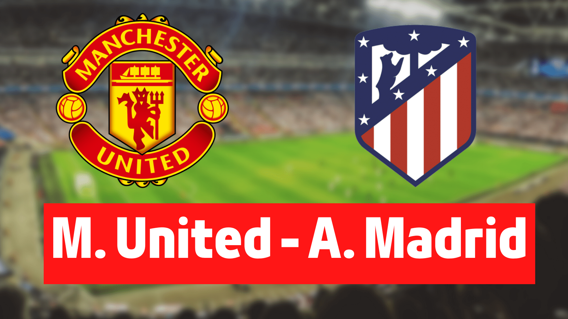 Manchester United Atletico Madrid EXXEN spor canlı maç izle