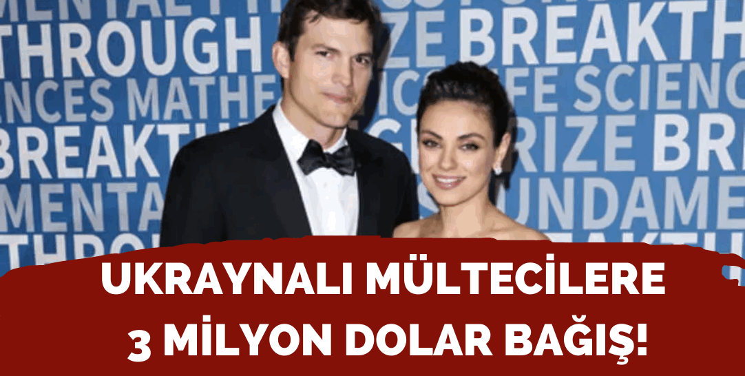 Mila Kunis ve Ashton Kutcher Ukraynalı mültecilere 3 milyon dolar bağış yaptı!