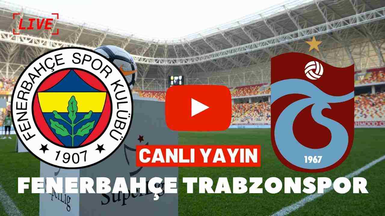 Selçuk Sports Fenerbahçe Trabzonspor Maçı canlı izle Kralbozguncu Taraftarium24 Derbi FB Fener Trabzon TS Bet Kaçak Yayın canlı maç izle