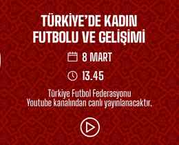 “Türkiye’de Kadın Futbolu ve Gelişimi Paneli” yarın yapılacak