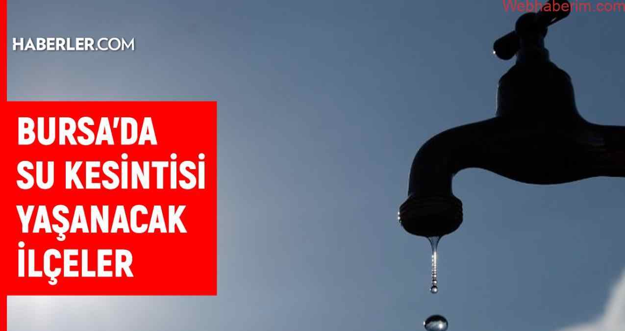 BUSKİ Bursa su kesintisi: 26 Mart 2022 Bursa