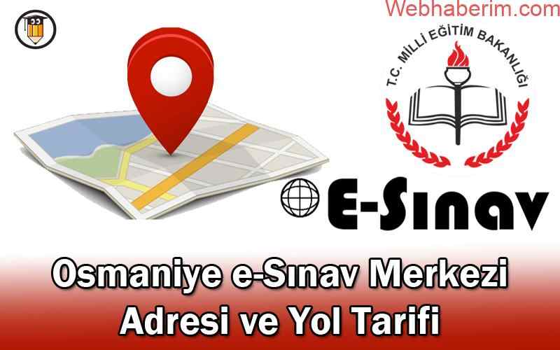 osmaniye e sinav merkezi nerede adresi ve yol tarifi 62351b4ae4841