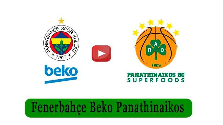 Fenerbahçe Beko Panathinaikos Basketbol Maçı Canlı İzle Şifresiz Bein Sports Haber HD Fenerbahçe Beko Basket Maçını İzle