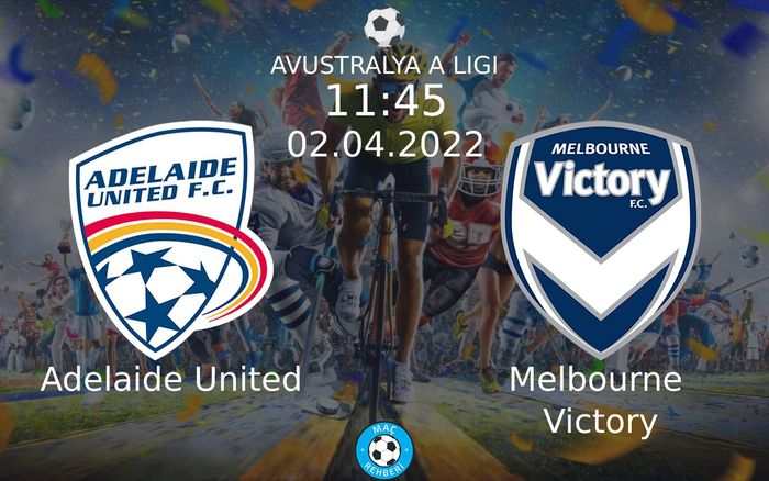 Adelaide United - Melbourne Victory Maçı Ne Zaman Saat Kaçta Hangi Kanalda?