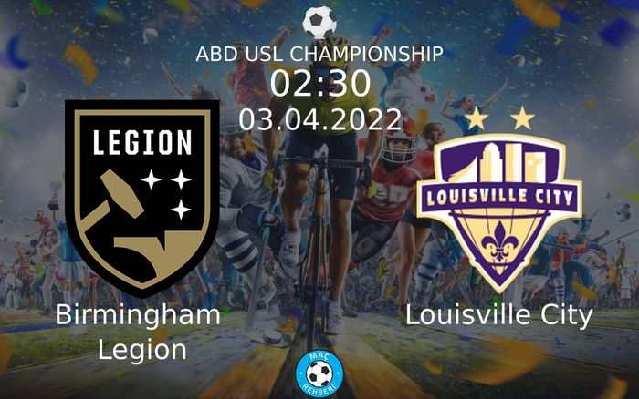 Birmingham Legion - Louisville City Maçı Ne Zaman Saat Kaçta Hangi Kanalda?