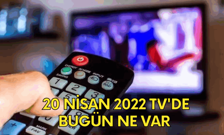 Bugün TV'de Neler Var? 20 Nisan Çarşamba TV Akışı, Show TV, Kanal D, Star TV, Fox TV, TRT1, TV8 TV Yayın Akışı....