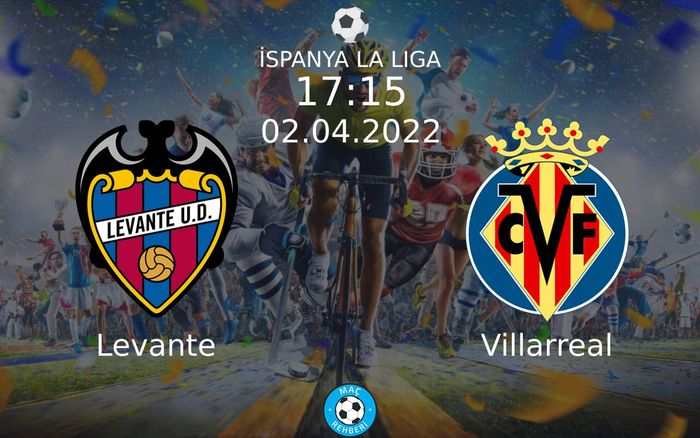 Levante - Villarreal Maçı Ne Zaman Saat Kaçta Hangi Kanalda?
