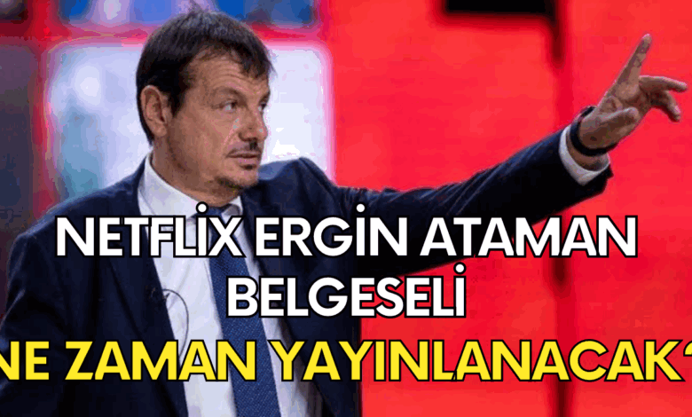 Netflix Ergin Ataman Belgeseli Ne Zaman Yayınlanacak? Netflix Ergin Ataman Belgeseli Çekiliyor!