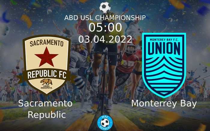 Sacramento Republic - Monterrey Bay Maçı Ne Zaman Saat Kaçta Hangi Kanalda?