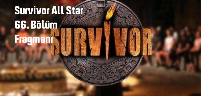 Survivor All Star 66. bölüm fragmanı izle! Survivor All Star 66. Bölüm fragmanı yayınlandı mı?