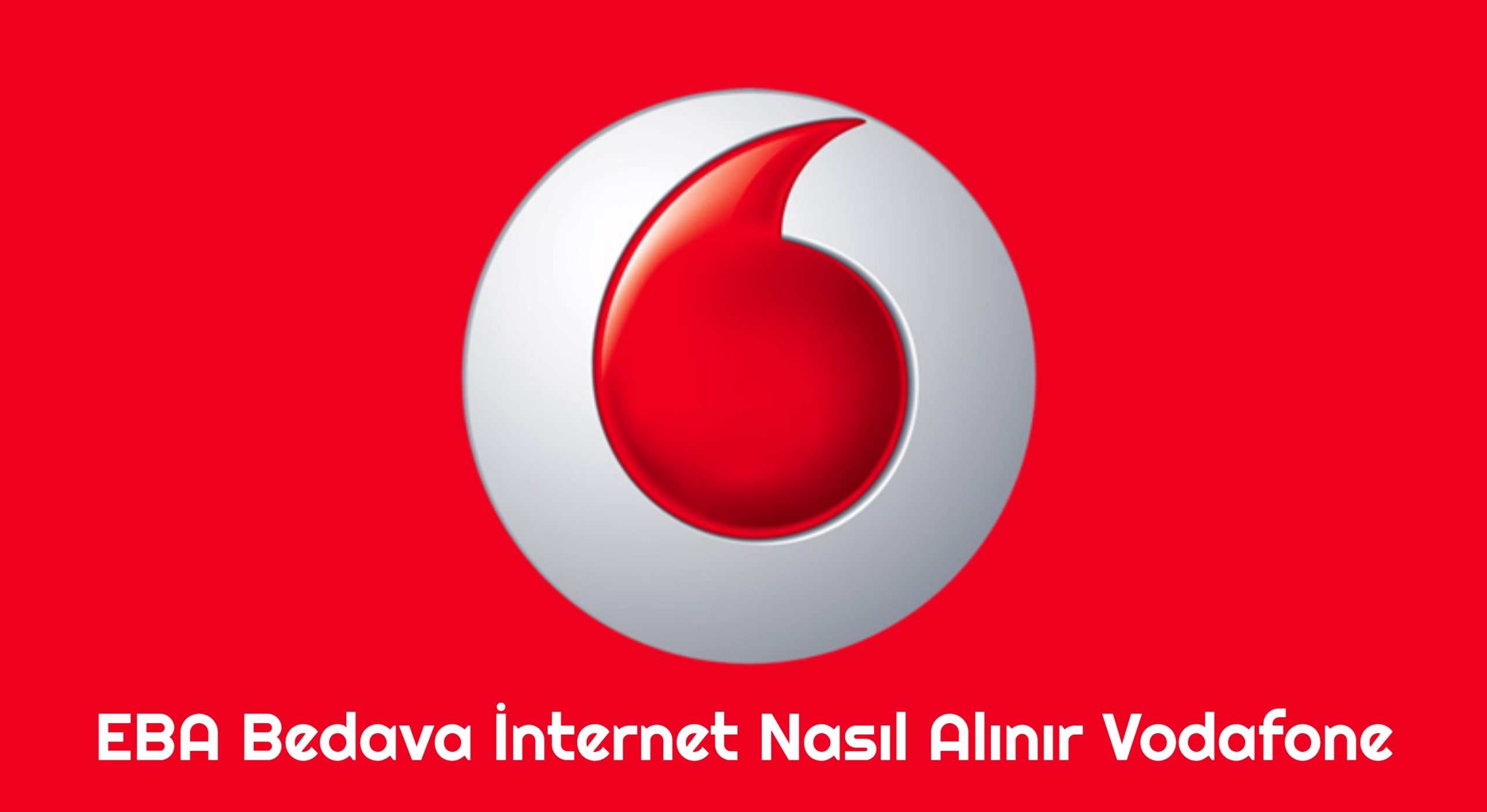 EBA Bedava İnternet Nasıl Alınır Vodafone