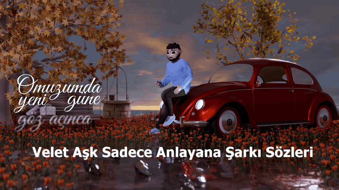 Velet Aşk Sadece Anlayana Şarkı Sözleri 2022