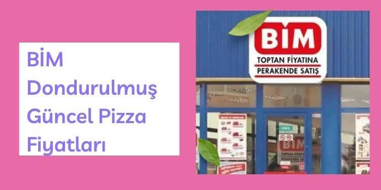 BIM Dondurulmus Guncel Pizza Fiyatlari
