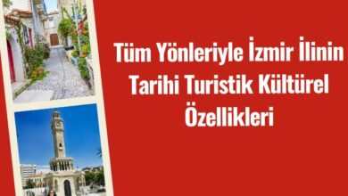 Tum Yonleriyle Izmir Ilinin Tarihi Turistik Kulturel Ozellikleri