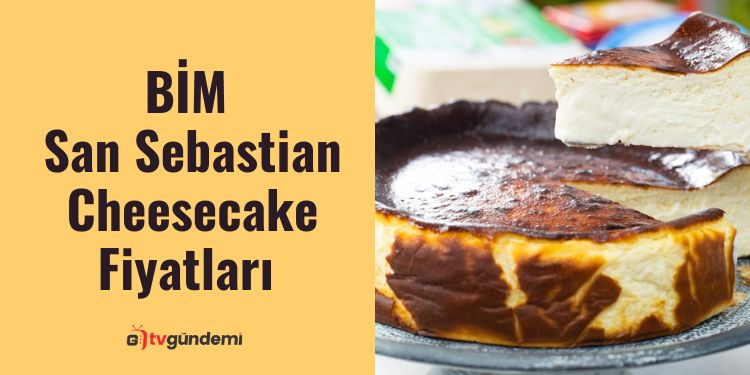 BIM San Sebastian Cheesecake Fiyatlari
