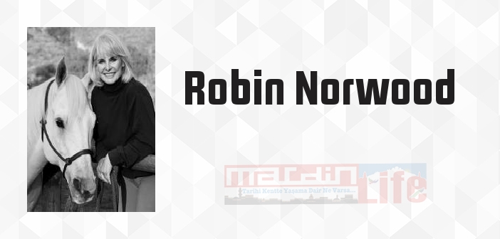 Kadın Çok Severse - Robin Norwood Kitap özeti, konusu ve incelemesi