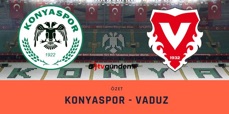 Konyaspor 2 4 Vaduz Exxen Konya Vaduz Sifresiz Mac Ozeti ve