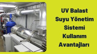 UV Balast Suyu Yonetim Sistemi Kullanim Avantajlari