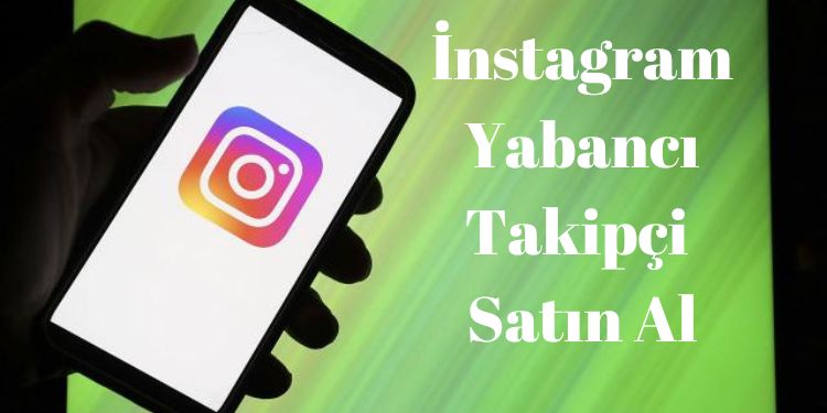 instagram Yabanci Takipci Satin Al
