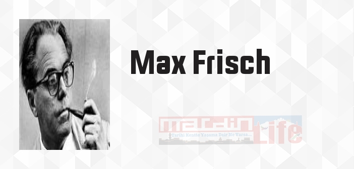 İnsan Nedir ki - Max Frisch Kitap özeti, konusu ve incelemesi