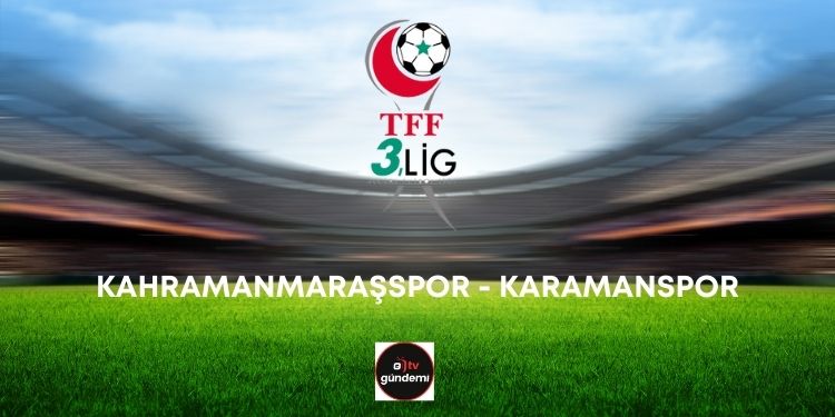 Kahramanmarasspor Karamanspor Canli Kahramanmaras Karaman Maci Hangi Kanalda